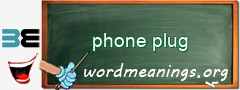 WordMeaning blackboard for phone plug